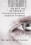 The Art and Science of Interpreting Market Research Evidence - J. Fletcher H.