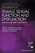 Textbook of Female Sexual Function and Dysfunction - Irwin  Goldstein