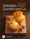 Hokkaido, Zucchini und Co. - Markus  Wagner
