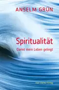 Spiritualität - o. Anselm Grün OSB