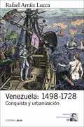 Venezuela: 1498-1728 - Rafael Arráiz Lucca