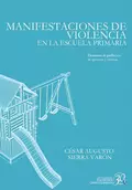 Manifestaciones de violencia en la escuela primaria - César Augusto Sierra Varón