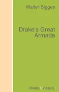 Drake's Great Armada - Walter Bigges