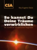 So kannst Du Deine Träume verwirklichen - Roy Eugene Davis