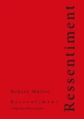 Ressentiment - Robert Müller