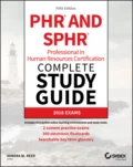 PHR and SPHR Professional in Human Resources Certification Complete Study Guide - Sandra M. Reed