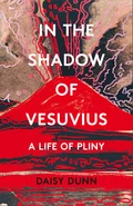 In the Shadow of Vesuvius - Daisy Dunn