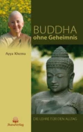 Buddha ohne Geheimnis - Ayya Khema