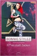 Fi**en statt Zocken - Bonnie Stylez