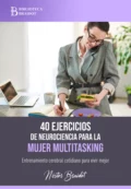 40 ejercicios de neurociencia para la mujer multitasking - Néstor Braidot