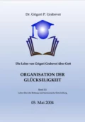 Die Lehre von Grigori Grabovoi über Gott. Organisation der Glückseligkeit. - Dr. Grigori P. Grabovoi