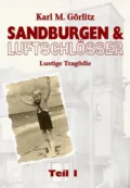 Sandburgen & Luftschlösser - Band 1 - Karl Michael Görlitz