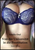 Von der Universität in die Prostitution - Amelie Oral