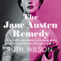 The Jane Austen Remedy - It is a truth universally acknowledged that a book can change a life (Unabridged)