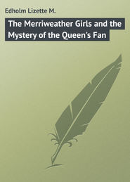 The Merriweather Girls and the Mystery of the Queen\'s Fan