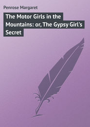 The Motor Girls in the Mountains: or, The Gypsy Girl\'s Secret