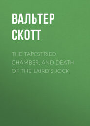 The Tapestried Chamber, and Death of the Laird\'s Jock