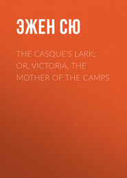 The Casque\'s Lark; or, Victoria, the Mother of the Camps