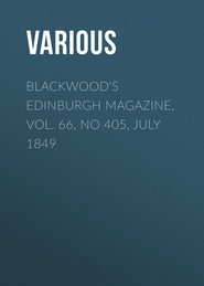 Blackwood\'s Edinburgh Magazine, Vol. 66, No 405, July 1849