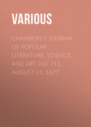 Chambers\'s Journal of Popular Literature, Science, and Art, No. 711, August 11, 1877
