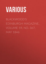 Blackwood\'s Edinburgh Magazine, Volume 59, No. 367, May 1846