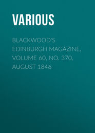 Blackwood\'s Edinburgh Magazine, Volume 60, No. 370, August 1846