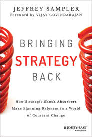 Bringing Strategy Back. How Strategic Shock Absorbers Make Planning Relevant in a World of Constant Change