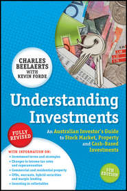 Understanding Investments. An Australian Investor\'s Guide to Stock Market, Property and Cash-Based Investments
