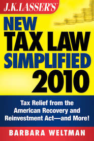 J.K. Lasser\'s New Tax Law Simplified 2010. Tax Relief from the American Recovery and Reinvestment Act, and More