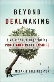 Beyond Dealmaking. Five Steps to Negotiating Profitable Relationships