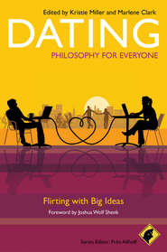 Dating - Philosophy for Everyone. Flirting With Big Ideas