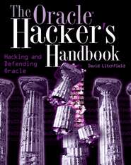 The Oracle Hacker\'s Handbook. Hacking and Defending Oracle