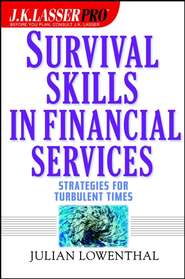 J.K. Lasser Pro Survival Skills in Financial Services. Strategies for Turbulent Times