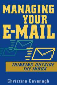 Managing Your E-Mail. Thinking Outside the Inbox