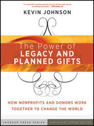 The Power of Legacy and Planned Gifts. How Nonprofits and Donors Work Together to Change the World