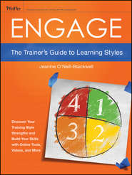 Engage. The Trainer\'s Guide to Learning Styles