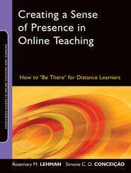 Creating a Sense of Presence in Online Teaching. How to \"Be There\" for Distance Learners