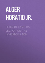 Herbert Carter\'s Legacy; Or, the Inventor\'s Son