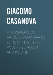 The Memoirs of Jacques Casanova de Seingalt, 1725-1798. Volume 25: Russia and Poland