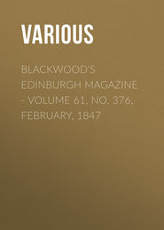 Blackwood\'s Edinburgh Magazine - Volume 61, No. 376, February, 1847