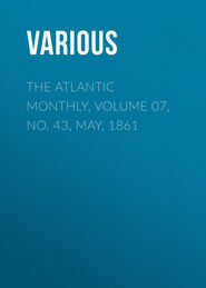 The Atlantic Monthly, Volume 07, No. 43, May, 1861