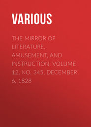 The Mirror of Literature, Amusement, and Instruction. Volume 12, No. 345, December 6, 1828