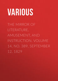 The Mirror of Literature, Amusement, and Instruction. Volume 14, No. 389, September 12, 1829