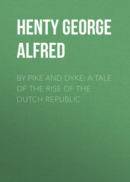 By Pike and Dyke: a Tale of the Rise of the Dutch Republic