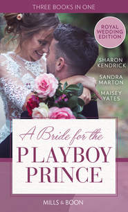 A Bride For The Playboy Prince: The perfect royal romance to celebrate Harry and Meghan’s wedding