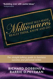 What Self-Made Millionaires Really Think, Know and Do