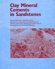 Clay Mineral Cements in Sandstones (Special Publication 34 of the IAS)
