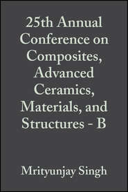 25th Annual Conference on Composites, Advanced Ceramics, Materials, and Structures - B