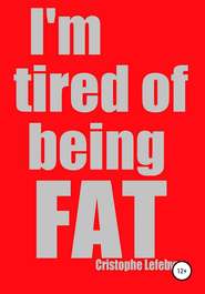 I\'m tired of being FAT