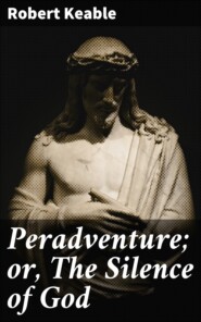 Peradventure; or, The Silence of God